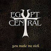 Egypt Central : You Make Me Sick